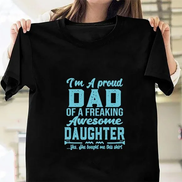 Im A Proud Dad Of A Freaking Awesome Daughter Yes She Bought Me This343 - Picture 1 of 1